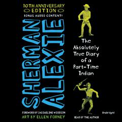 The Absolutely True Diary of a Part-Time Indian (10th Anniversary Edition) Audiobook, by 