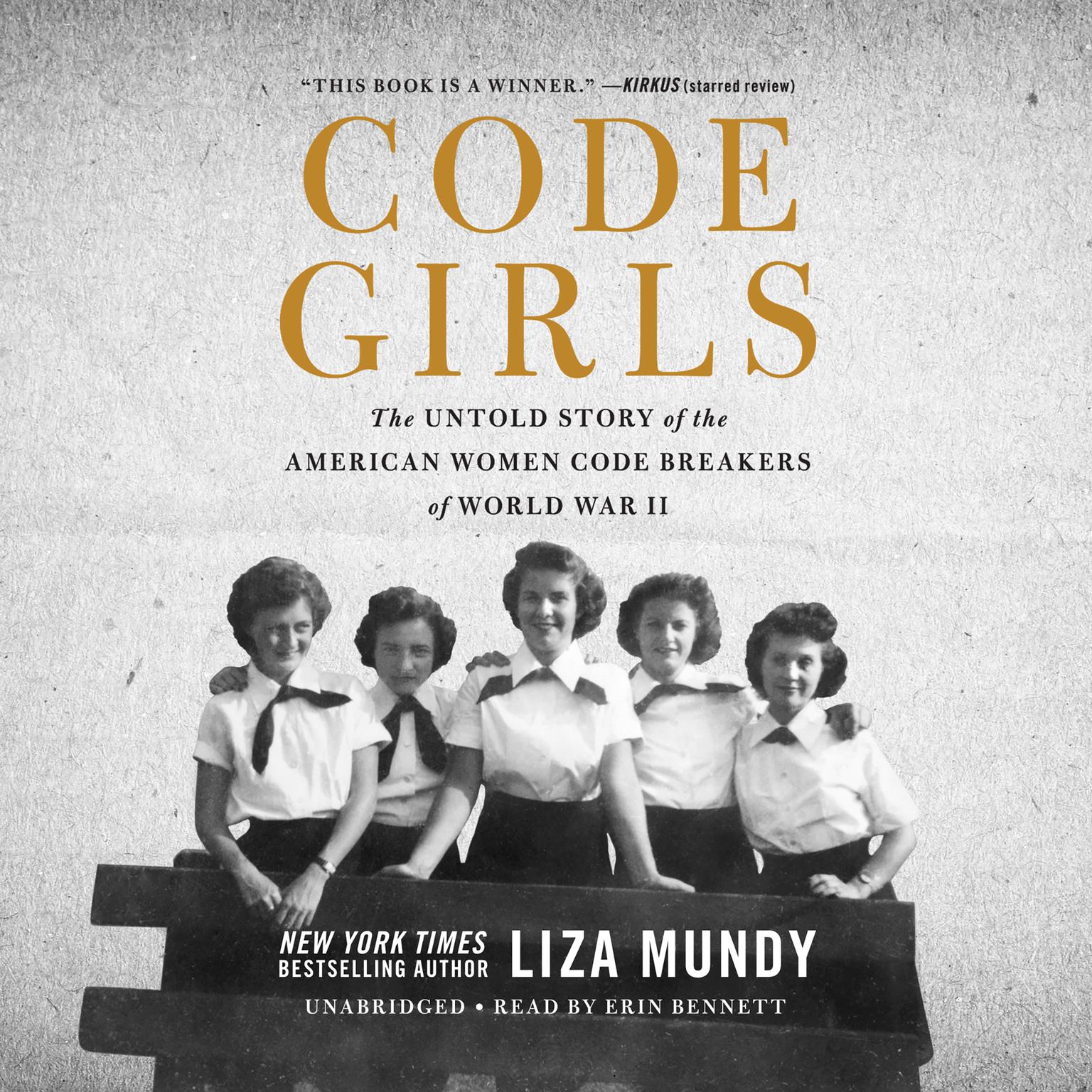 Code Girls: The Untold Story of the American Women Code Breakers of World War II Audiobook, by Liza Mundy
