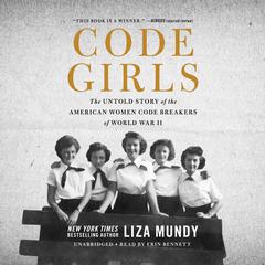 Code Girls: The Untold Story of the American Women Code Breakers of World War II Audiobook, by 