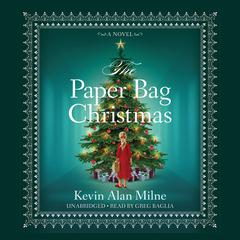 The Paper Bag Christmas: A Novel Audiobook, by Kevin Alan Milne
