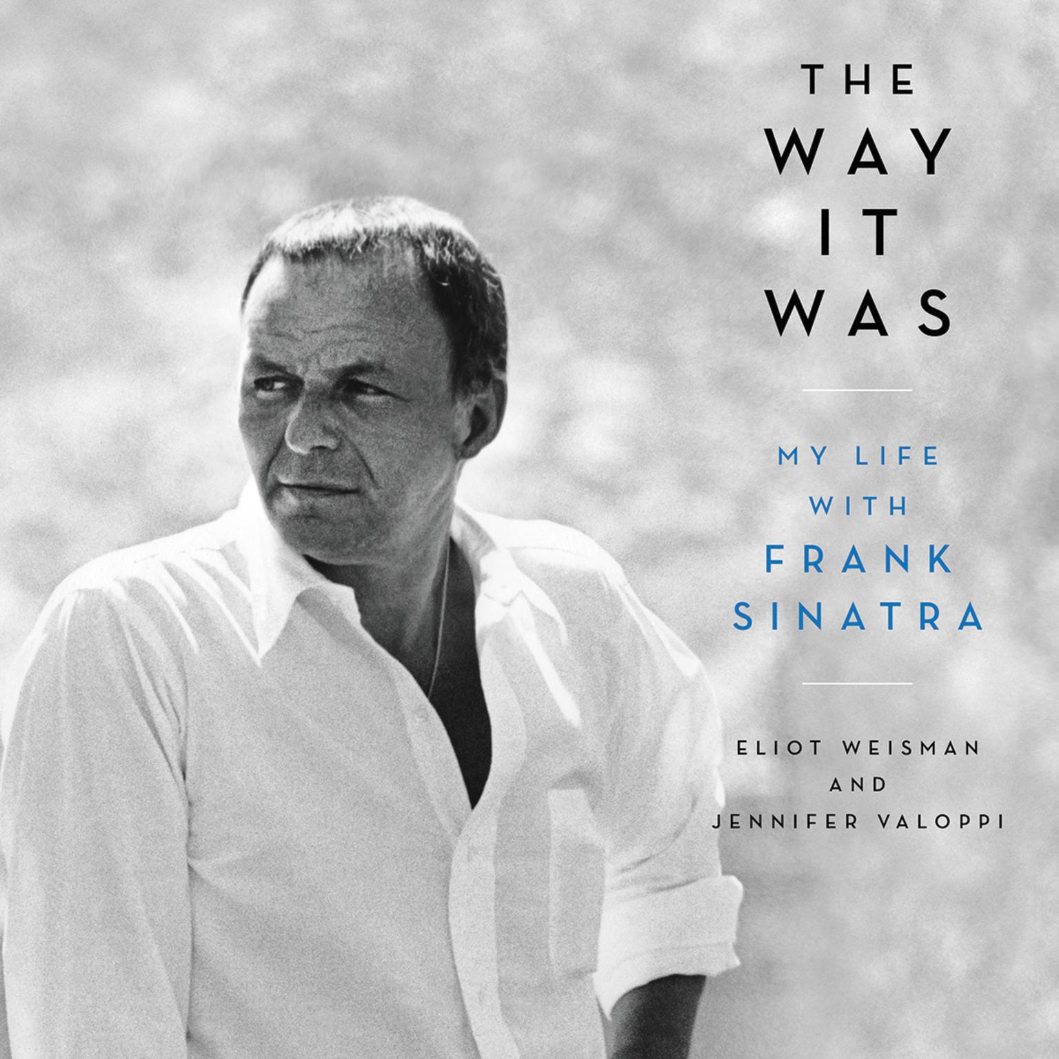 The Way It Was: My Life with Frank Sinatra Audiobook, by Eliot Weisman