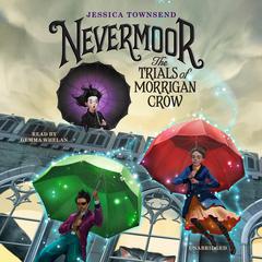 Nevermoor: The Trials of Morrigan Crow:  The Trials of Morrigan Crow Audiobook, by 