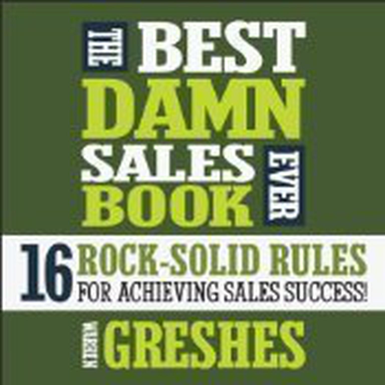 The Best Damn Sales Book Ever: 16 Rock-Solid Rules for Achieving Sales Success! Audiobook, by Warren Greshes