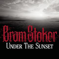 Under the Sunset Audiobook, by Bram Stoker