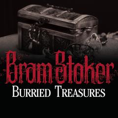 Buried Treasures Audiobook, by Bram Stoker