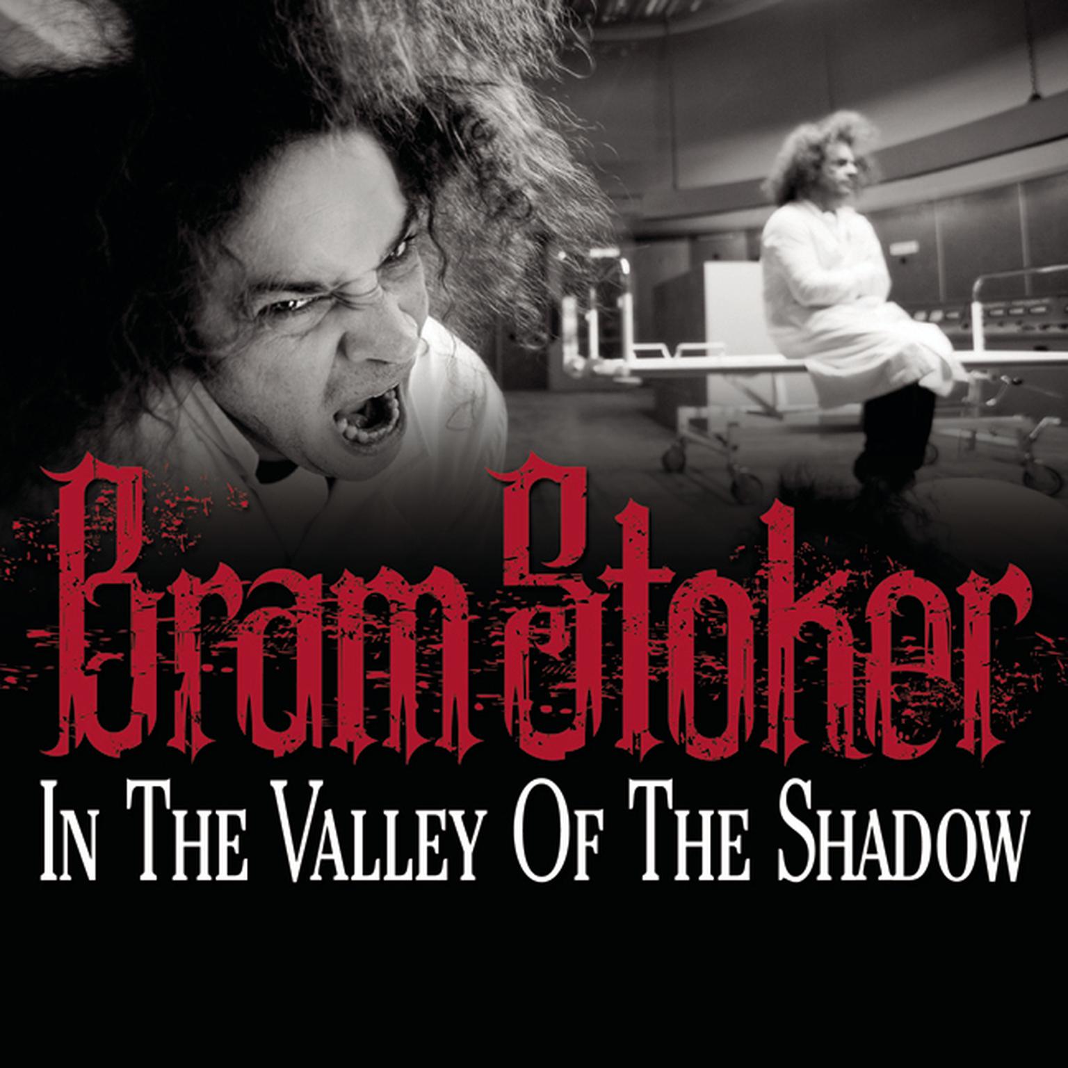 In the Valley of the Shadow Audiobook, by Bram Stoker