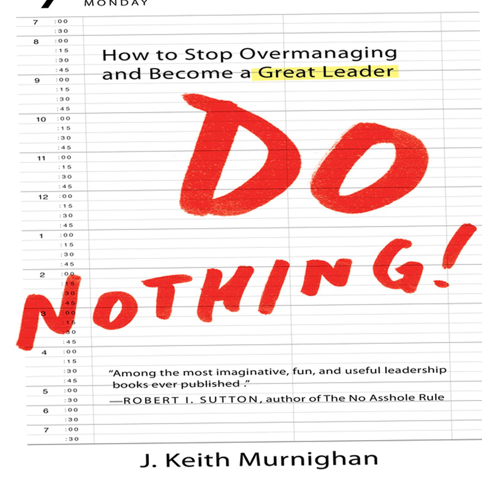 Do Nothing!: How to Stop Overmanaging and Become a Great Leader Audiobook, by J. Keith Murnighan