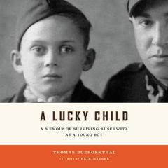 A Lucky Child: A Memoir of Surviving Auschwitz as a Young Boy Audiobook, by Thomas Buergenthal
