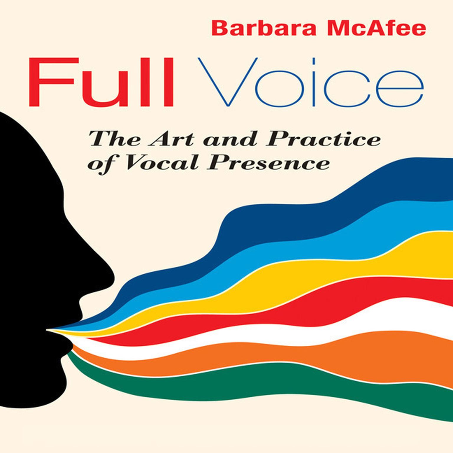 Full Voice: The Art and Practice of Vocal Presence Audiobook, by Barbara McAfee
