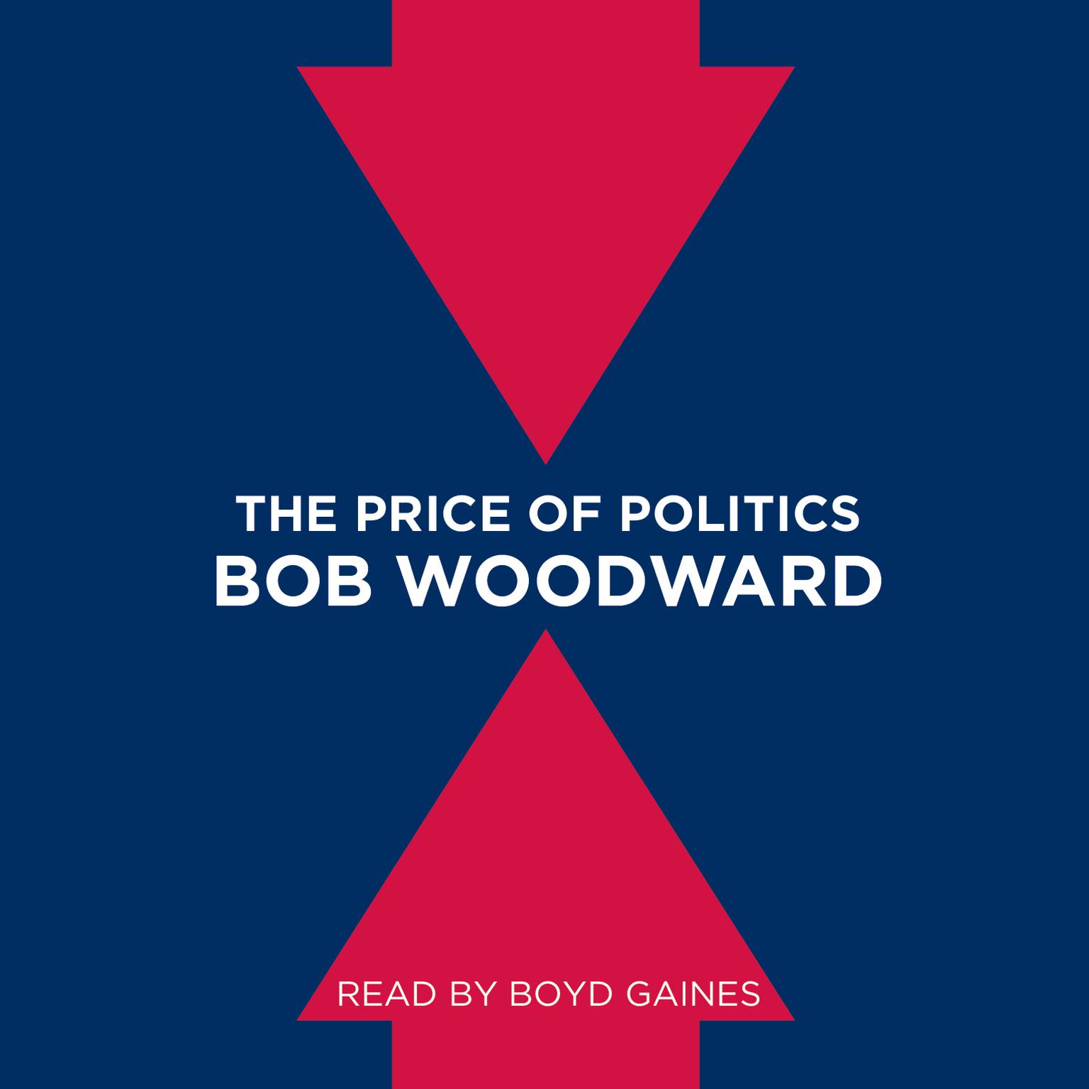The Price of Politics (Abridged) Audiobook, by Bob Woodward