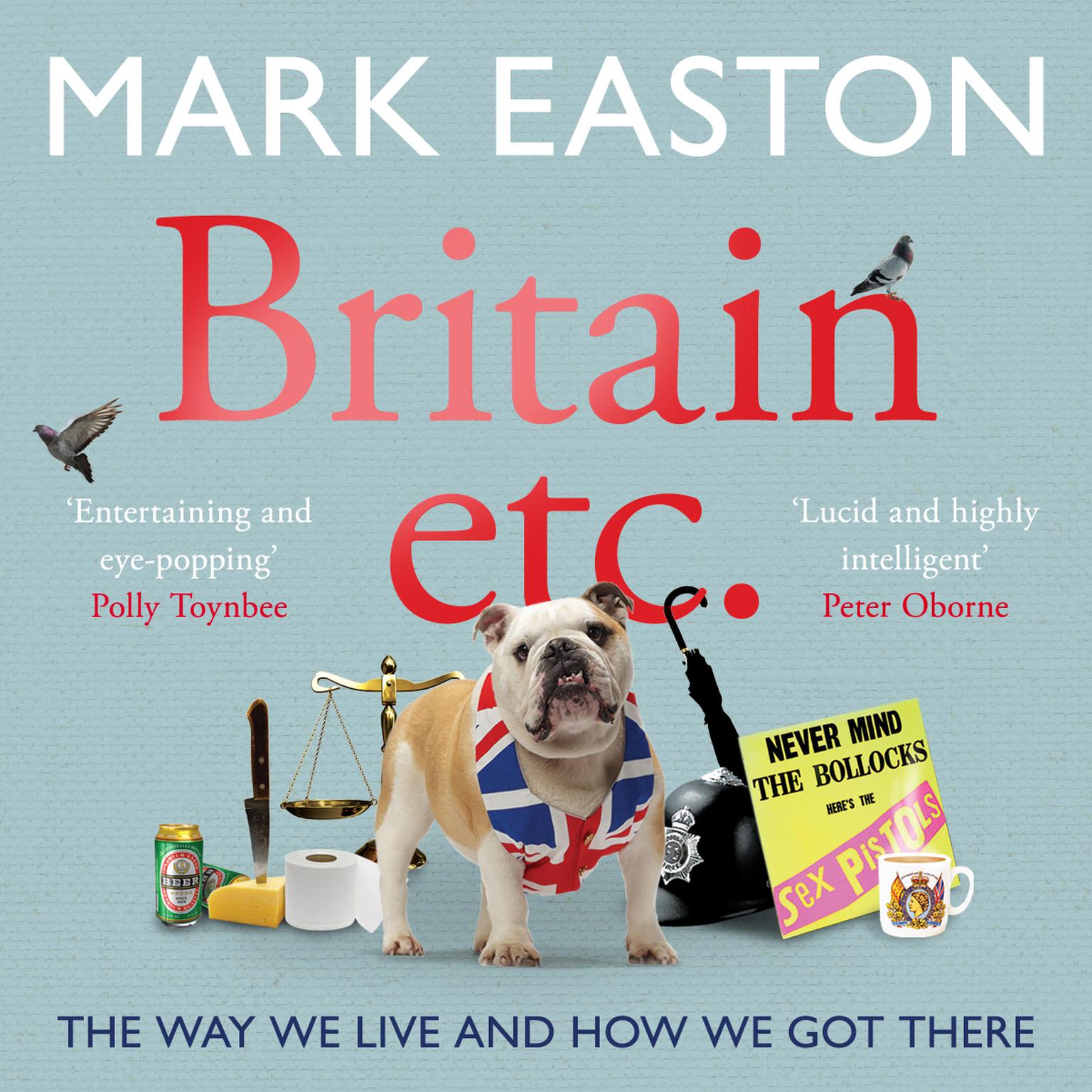 Britain Etc.: The Way We Live and How We Got There Audiobook, by Mark Easton