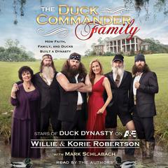 The Duck Commander Family: How Faith, Family, and Ducks Built a Dynasty Audiobook, by 