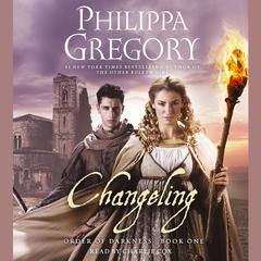 Changeling: Order of Darkness, Book 1 Audiobook, by Philippa Gregory