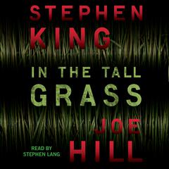 In the Tall Grass Audiobook, by Stephen King