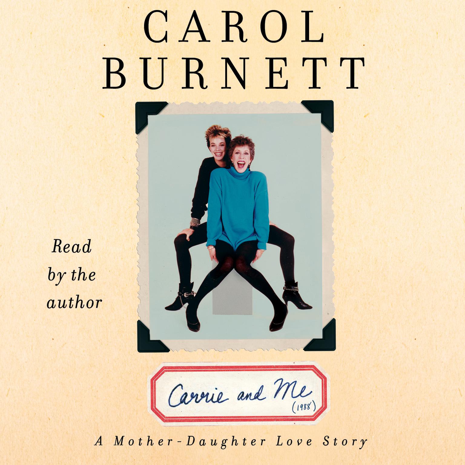 Carrie and Me: A Mother-Daughter Love Story Audiobook, by Carol Burnett
