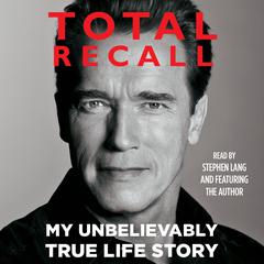 Total Recall: My Unbelievably True Life Story Audiobook, by Arnold Schwarzenegger