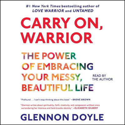 Carry On, Warrior: Thoughts on Life Unarmed Audiobook, by Glennon Melton