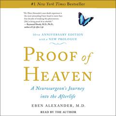 Proof of Heaven: A Neurosurgeon's Near-Death Experience and Journey into the Afterlife Audiobook, by 
