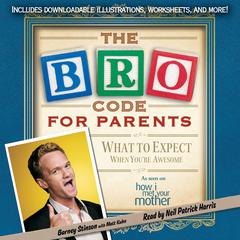 The Bro Code for Parents: What to Expect When You're Awesome Audiobook, by Barney Stinson