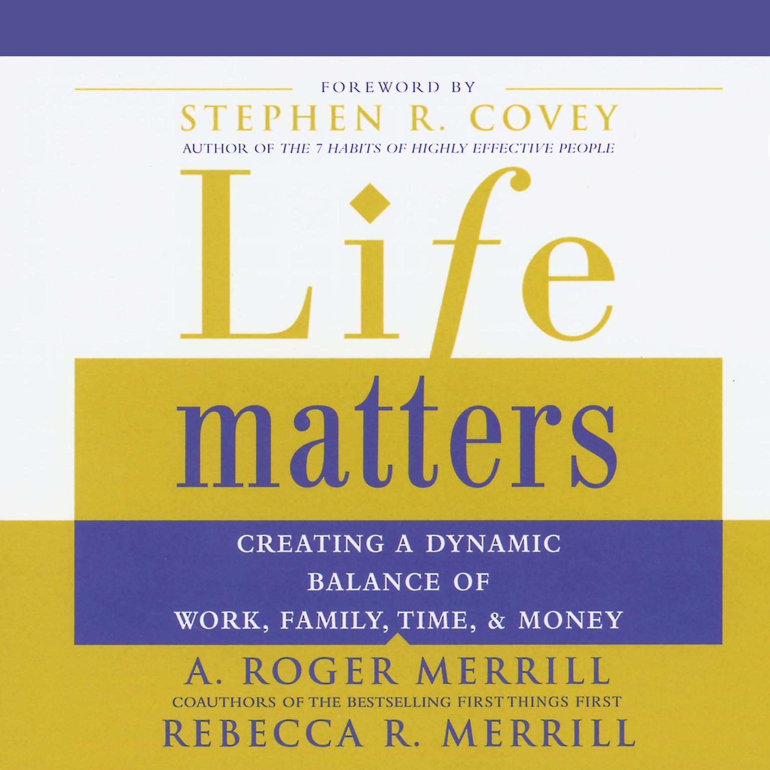 Life Matters (Abridged): Creating a Dynamic Balance of Work, Family, Time & Money Audiobook, by A. Roger Merrill
