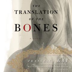 The Translation of the Bones: A Novel Audiobook, by Francesca Kay