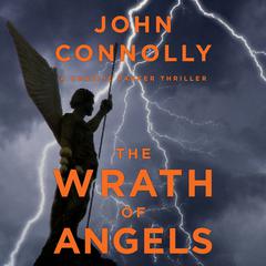 The Wrath of Angels: A Charlie Parker Thriller Audiobook, by John Connolly