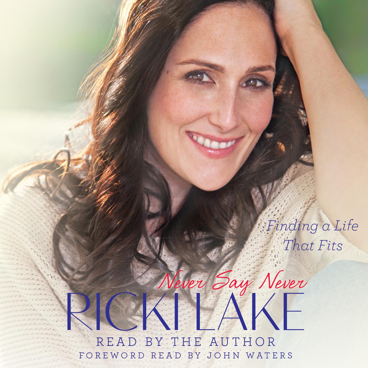 Never Say Never: Finding a Life That Fits Audiobook, by Ricki Lake