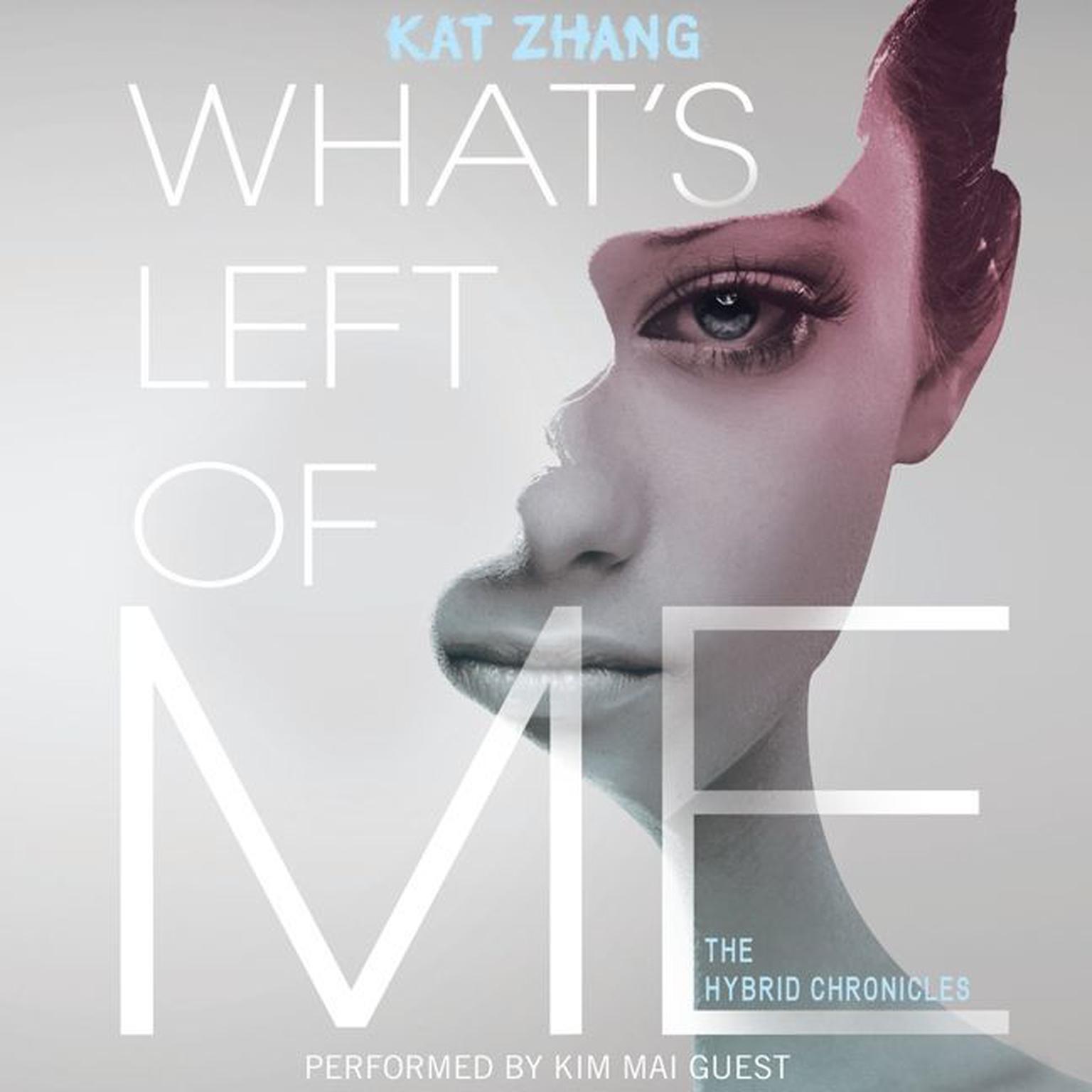 Whats Left of Me: The Hybrid Chronicles, Book One Audiobook, by Kat Zhang