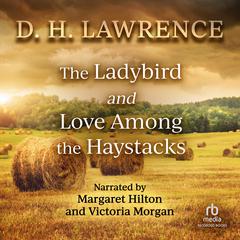 The Ladybird and Love Among the Haystacks Audiobook, by D. H. Lawrence