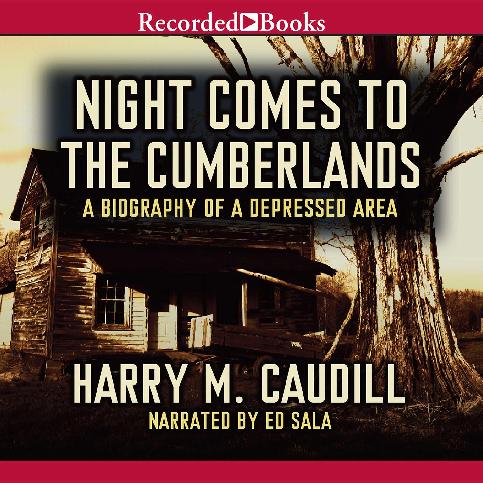 Night Comes to the Cumberlands: A Biography of a Depressed Area Audiobook, by Harry M. Caudill