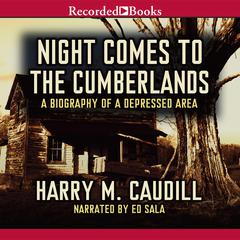 Night Comes to the Cumberlands: A Biography of a Depressed Area Audiobook, by 