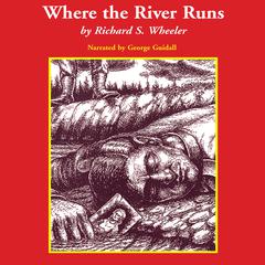 Where the River Runs Audiobook, by Richard Wheeler