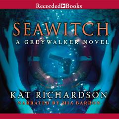 Seawitch: A Greywalker Novel Audiobook, by Kat Richardson