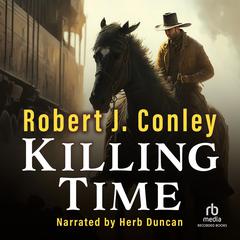 Killing Time Audiobook, by Robert Conley