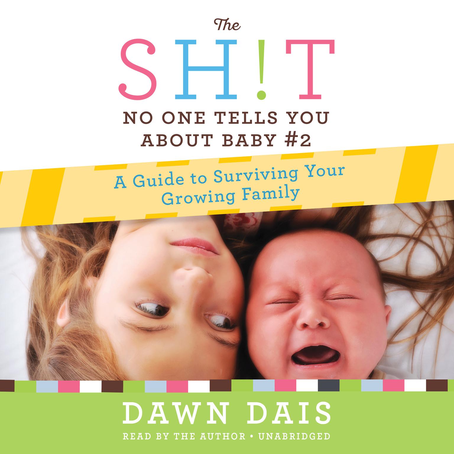 The Sh!t No One Tells You About Baby #2: A Guide To Surviving Your Growing Family Audiobook, by Dawn Dais