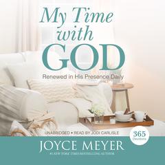 My Time with God: Renewed in His Presence Daily Audiobook, by 