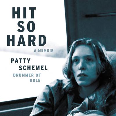 Hit So Hard: A Memoir Audiobook, by Patty Schemel