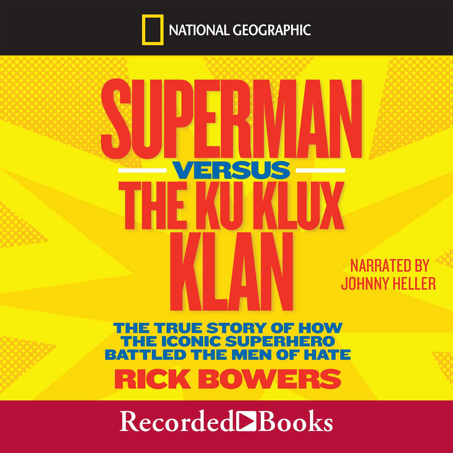 Superman versus the Ku Klux Klan: The True Story of How the Iconic Superhero Battled the Men of Hate Audiobook