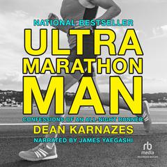 Ultramarathon Man: Confessions of an All-Night Runner Audiobook, by Dean Karnazes