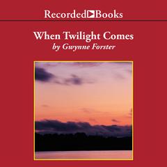 When Twilight Comes Audiobook, by Gwynne Forster