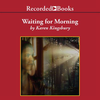 Waiting for Morning Audiobook, by Karen Kingsbury
