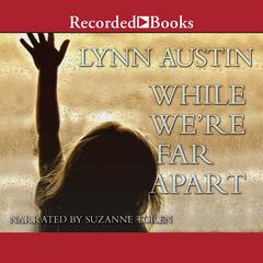 While Were Far Apart Audiobook, by Lynn Austin