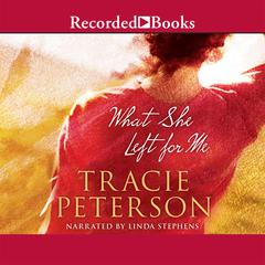 What She Left for Me Audiobook, by Tracie Peterson