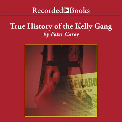 True History of the Kelly Gang Audiobook, by Peter Carey