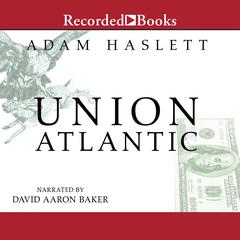 Union Atlantic Audiobook, by Adam Haslett