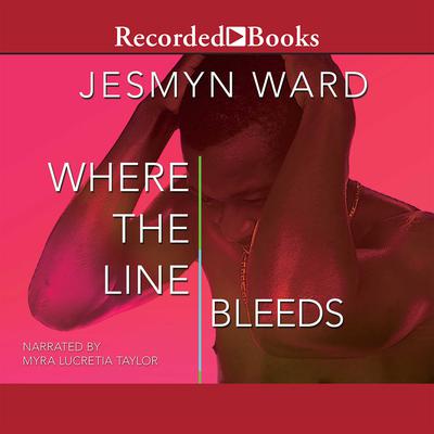 Where the Line Bleeds Audiobook, by Jesmyn Ward