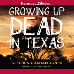 Growing Up Dead in Texas Audiobook, by Stephen Graham Jones