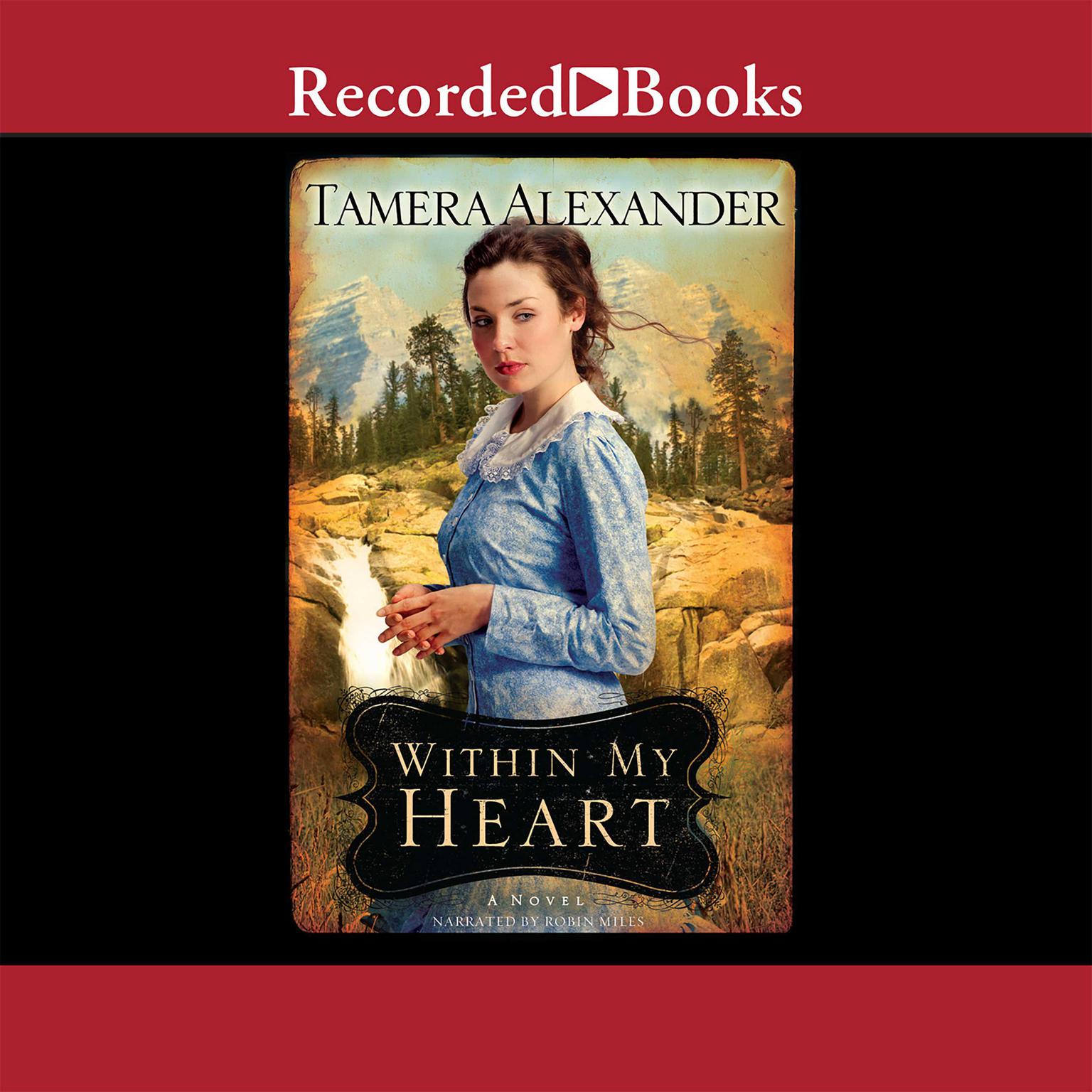 Within My Heart Audiobook, by Tamera Alexander