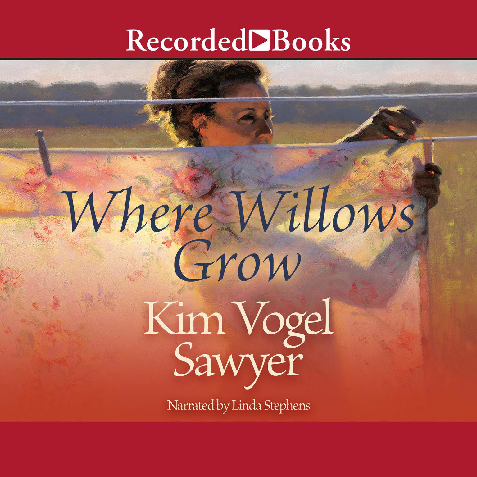 Where Willows Grow Audiobook, by Kim Vogel Sawyer