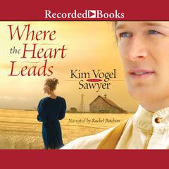 Where the Heart Leads Audiobook, by Kim Vogel Sawyer